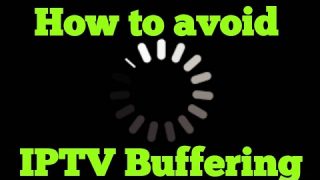 How to avoid IPTV buffering! Best ways to fix buffering!