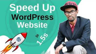 Speed Up Your WordPress Website in 1.5 Seconds Loading Speed (2019)