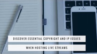 Copyright and IP When Hosting Live Streams
