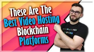 These Are The Best Video Hosting Blockchain Platforms