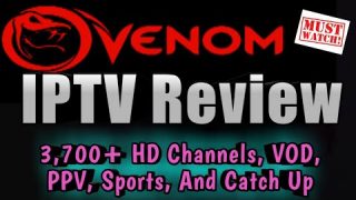 Venom Hosting IPTV Review – IPTV Service With 3,700 HD Channels Plus VOD, PPV, Sports, and Catch Up